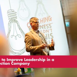 How to improve leadership in a construction company